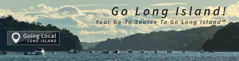 Going Local Long Island: Go Long Island! Your Go-To Source To Go Long Island